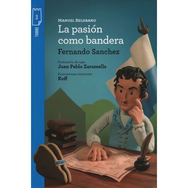 BELGRANO. LA PASION COMO BANDERA - T. P AZUL (Nuevo) - Miniatura 2