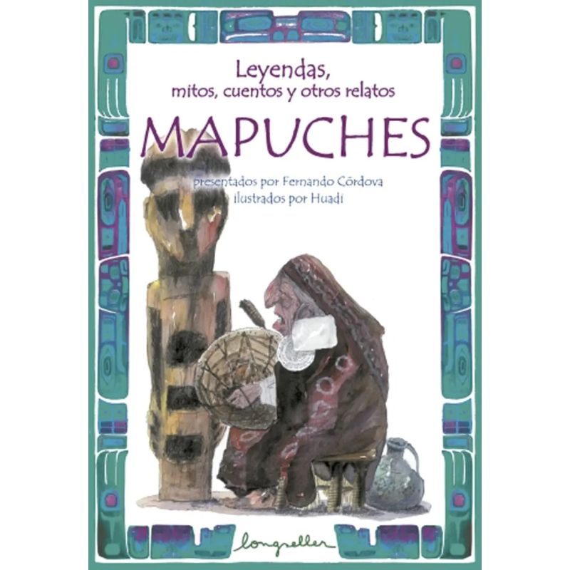 LEYENDAS, MITOS, CUENTOS Y OTROS RELATOS - MAPUCHES (Nuevo)