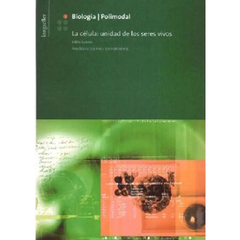 BIOLOGIA 1 POLIMODAL - LA CELULA: UNIDAD DE LOS SERES VIVOS (Nuevo)