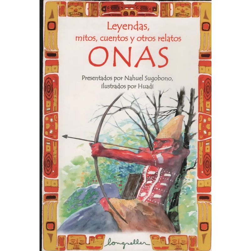 LEYENDAS, MITOS, CUENTOS Y OTROS RELATOS ONAS (Nuevo)