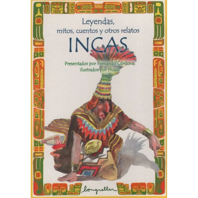 LEYENDAS, MITOS, CUENTOS Y OTROS RELATOS INCAS (Nuevo)