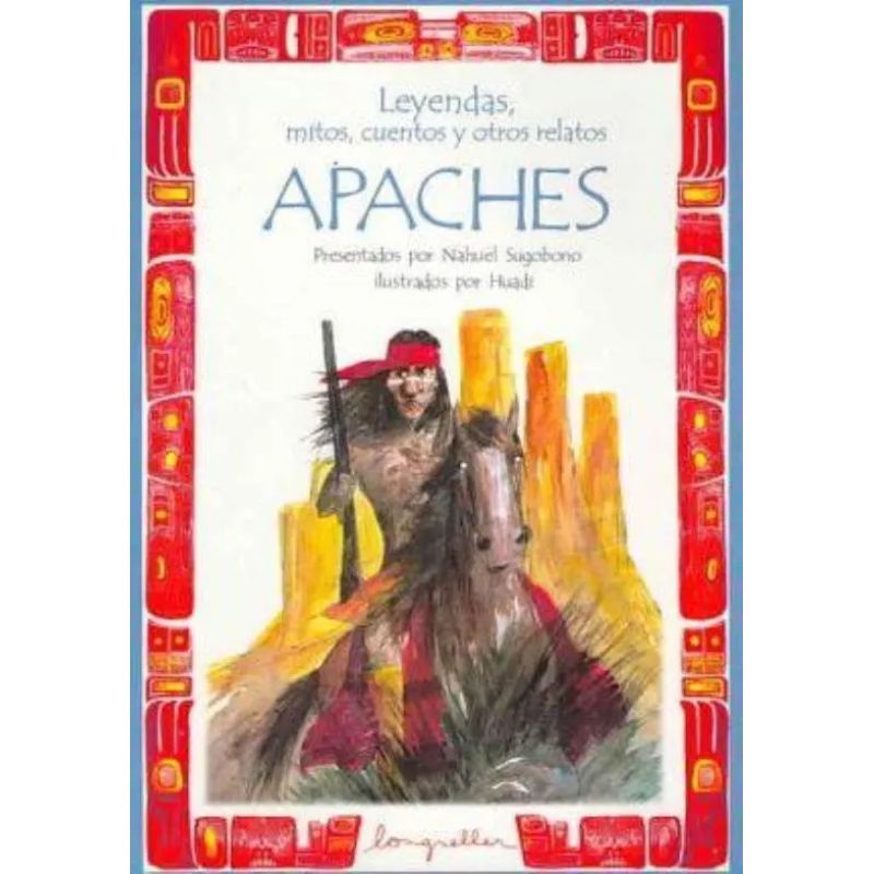 LEYENDAS, MITOS, CUENTOS Y OTROS RELATOS APACHES (Nuevo)