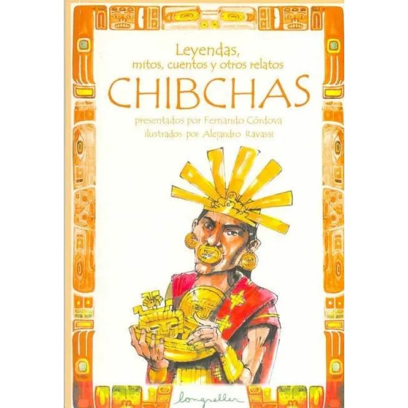 LEYENDAS, MITOS, CUENTOS Y OTROS RELATOS CHIBCHAS (Nuevo)