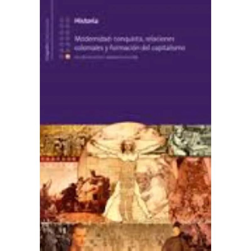 HISTORIA 12:MODERNIDAD:CONQUISTA,RELACIONES COLONIALES Y FOR (Nuevo)