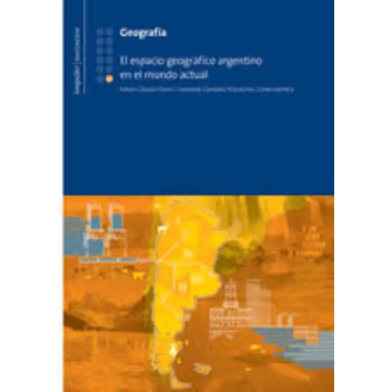 GEOGRAFIA 12 POLIMODAL - EL ESPACIO GEOGRAFICO ARGENTINO EN EL MUNDO ACTUAL (Nuevo)