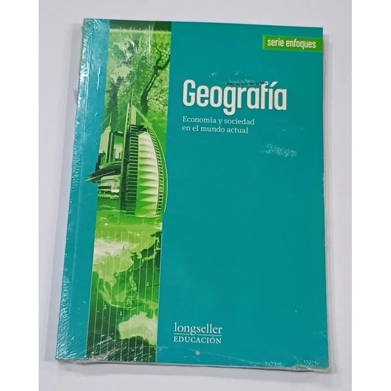 GEOGRAFIA - ENFOQUES ECONOMIA Y SOCIEDAD EN EL MUNDO ACTUAL (Nuevo)