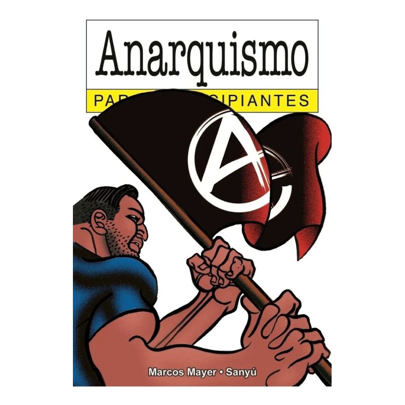 ANARQUISMO PARA PRINCIPIANTES (Nuevo)