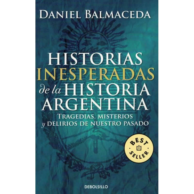 HISTORIAS INESPERADAS DE LA HISTORIA ARGENTINA (Nuevo)