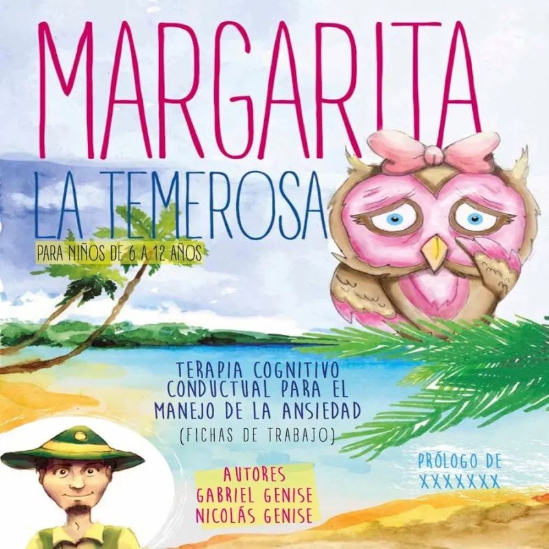 MARGARITA LA TEMEROSA - TERAPIA COGNITIVO CONDUCTUAL PARA EL MANEJO DE LA ANSIEDAD - FICHAS DE TRABAJO (Nuevo)