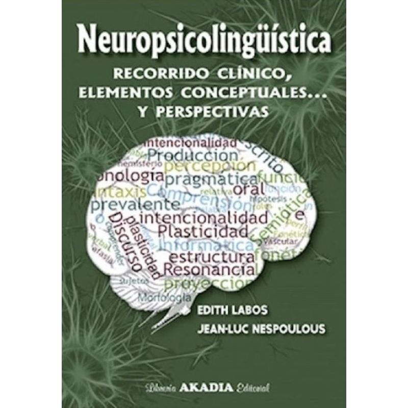 NEUROPSICOLINGUISTICA - RECORRIDO CLINICO, ELEMENTOS CONCEPTUALES... Y PERSPECTIVAS (Nuevo)