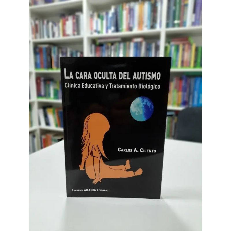 CARA OCULTA DEL AUTISMO, LA - CLINICA EDUCATIVA Y TRATAMIENTO BIOLOGICO (Nuevo)
