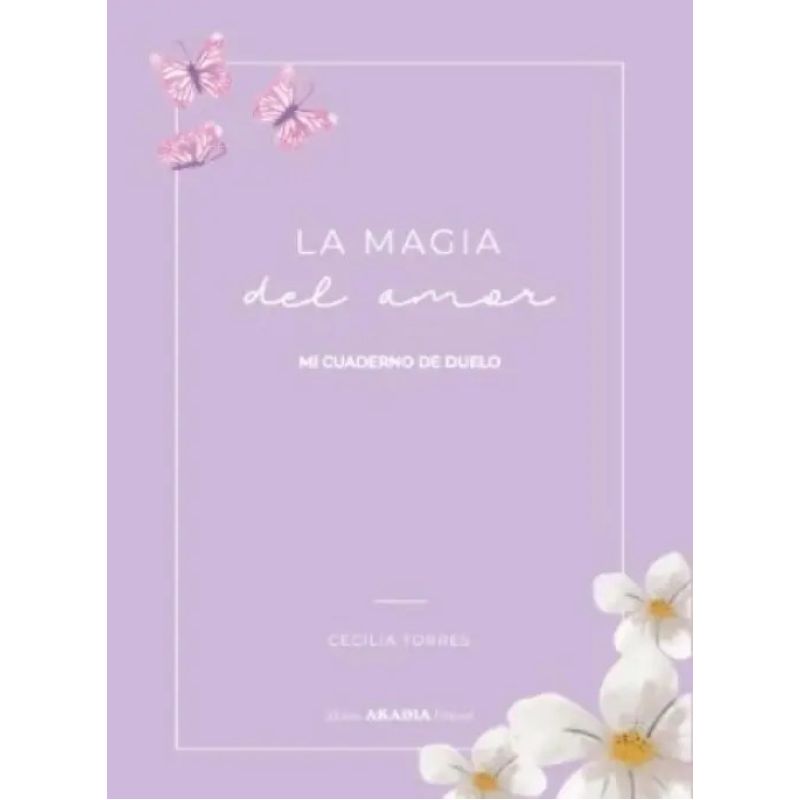 MAGIA DEL AMOR, LA - MI CUADERNO DE DUELO (Nuevo)