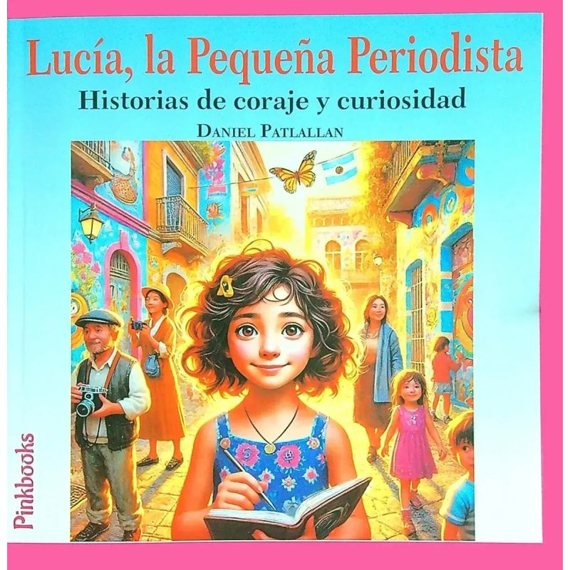 LUCIA, LA PEQUEÑA PERIODISTA - HISTORIAS DE CORAJE Y CURIOSIDAD (Nuevo)