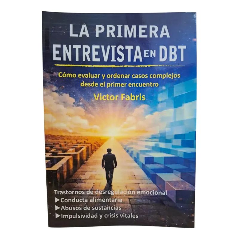 PRIMERA ENTREVISTA EN DBT, LA - COMO EVALUAR Y ORDENAR CASOS COMPLEJOS (Nuevo)