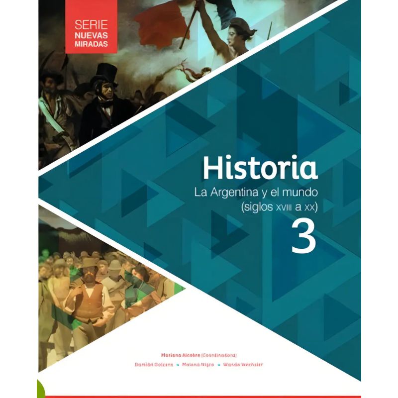 HISTORIA 3 - NUEVAS MIRADAS ARGENTINA,AMERICA LATINA Y EUROPA (ULTIMAS DECADAS DEL SIGLO XVIII-PRIMERAS DECADAS DEL SIGLO XX) (Nuevo)