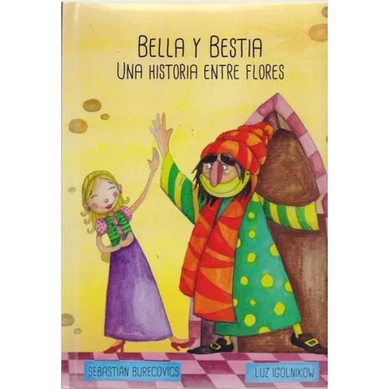 BELLA Y LA BESTIA, LA - UNA HISTORIA ENTRE FLORES (Nuevo)