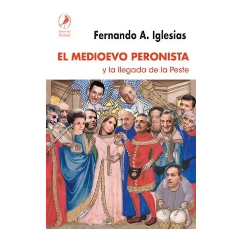 MEDIOEVO PERONISTA Y LA LLEGADA DE LA PESTE, EL (Nuevo)
