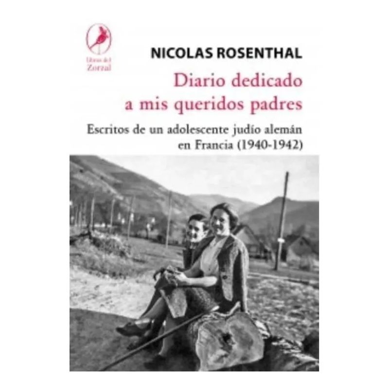 DIARIO DEDICADO A MIS QUERIDOS PADRES - ESCRITOS DE UN ADOLESCENTE JUDIO ALEMAN EN FRANCIA (1940-1942) (Nuevo)