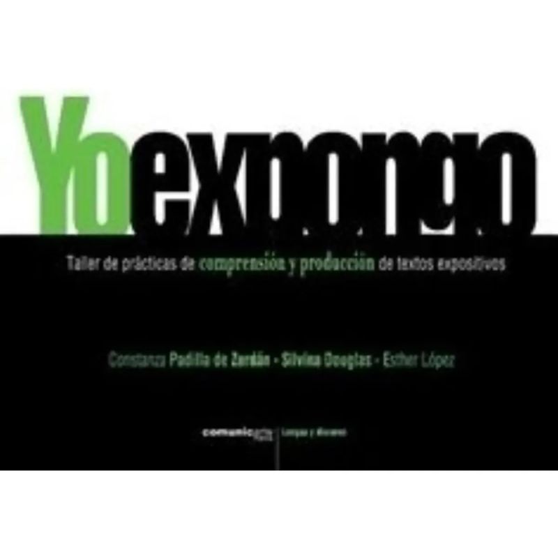 YO EXPONGO - TALLER DE PRACTICAS DE COMPRENSION Y PRODUCCION DE TEXTOS EXPOSITIVOS (Nuevo) - Miniatura 2