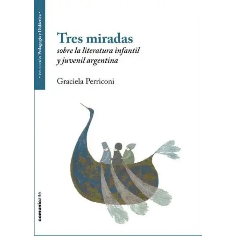 TRES MIRADAS SOBRE LA LITERATURA INFANTIL Y JUVENIL ARGENTINA (Nuevo)