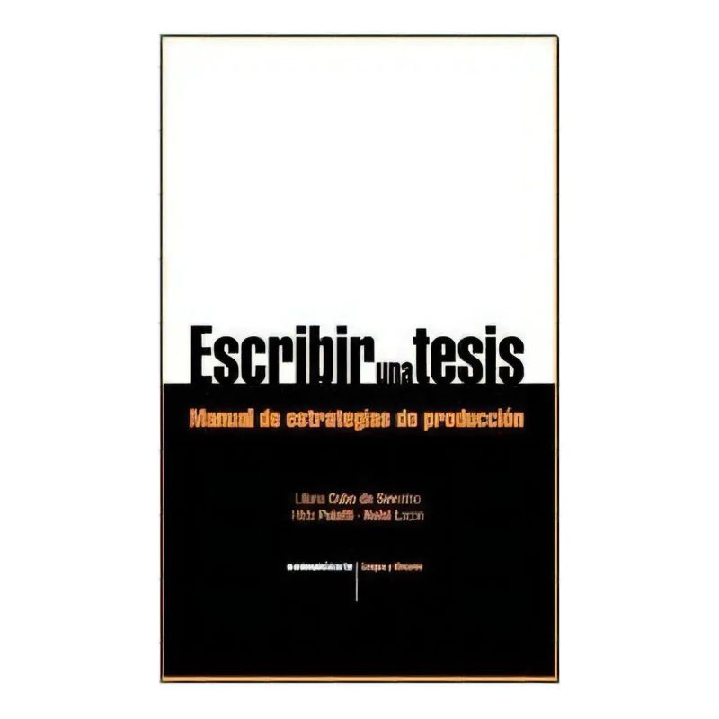 ESCRIBIR UNA TESIS: MANUAL DE ESTRATEGIAS DE PRODUCCION (Nuevo)