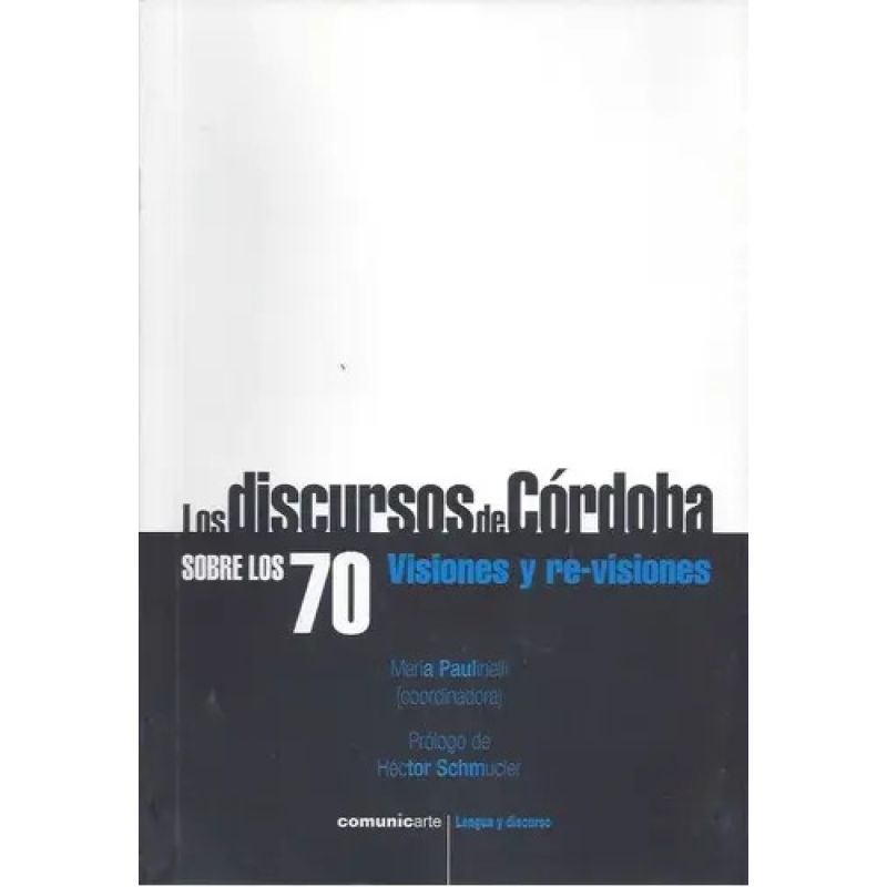 DISCURSOS DE CORDOBA SOBRE LOS 70. VISIONES Y RE-VISIONES, LOS (Nuevo)