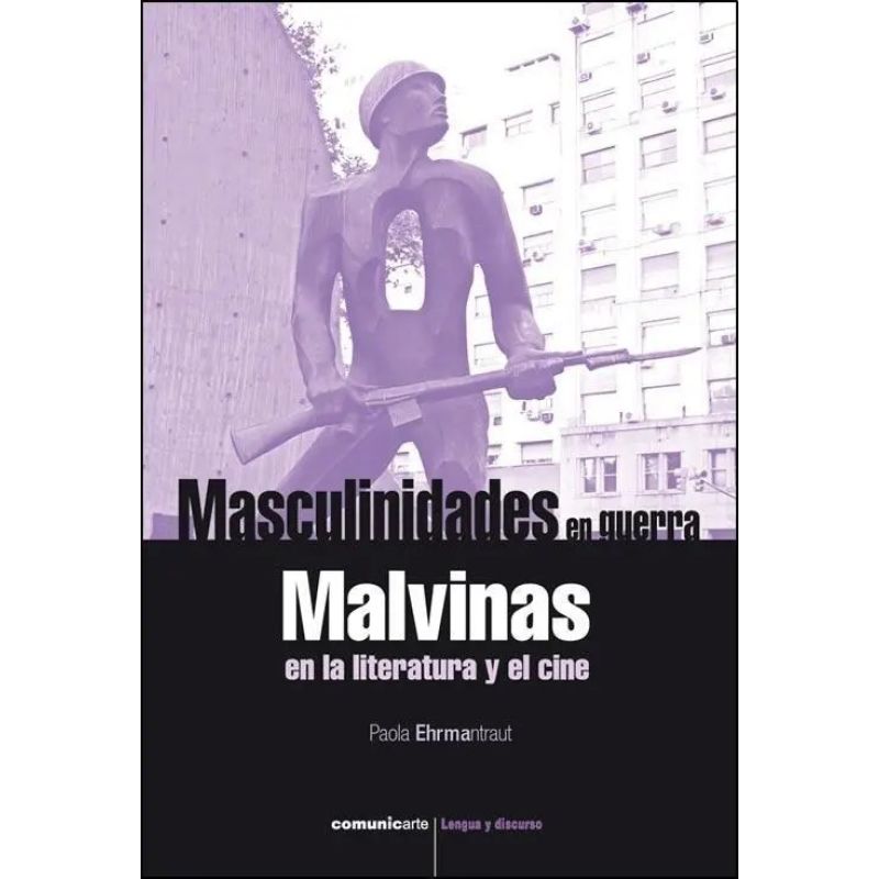 MASCULINIDADES EN GUERRA. MALVINAS EN LA LITERATURA Y EL CINE (Nuevo)