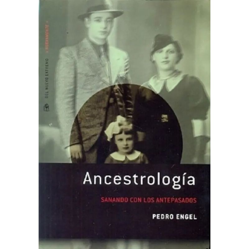 ANCESTROLOGIA. SANANDO CON LOS ANTEPASADOS (Nuevo)