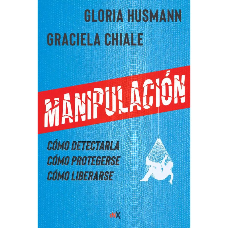MANIPULACION - COMO DETECTARLA, COMO PROTEGERSE, COMO LIBERARSE (Nuevo)