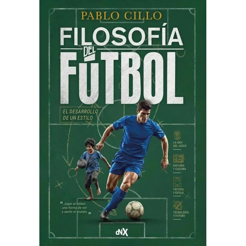 FILOSOFIA DEL FUTBOL - EL DESARROLLO DE UN ESTILO (Nuevo)