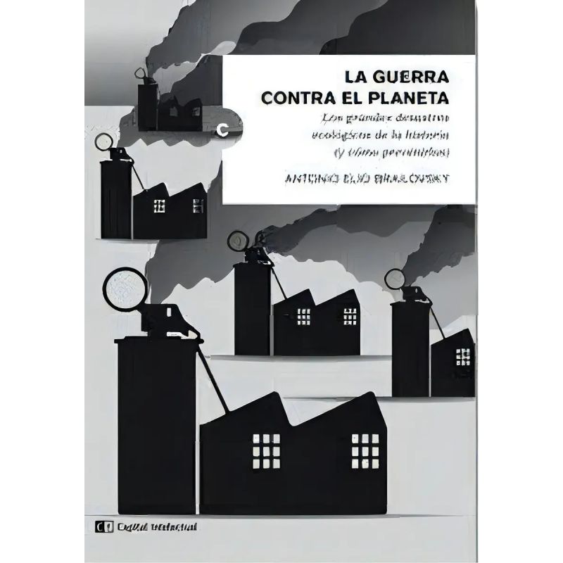 GUERRA CONTRA PLANETA. LOS GRANDES DESASTRES ECOLOGICOS DE HISTORIA (Y COMO PREVENIRLOS), LA (Nuevo)
