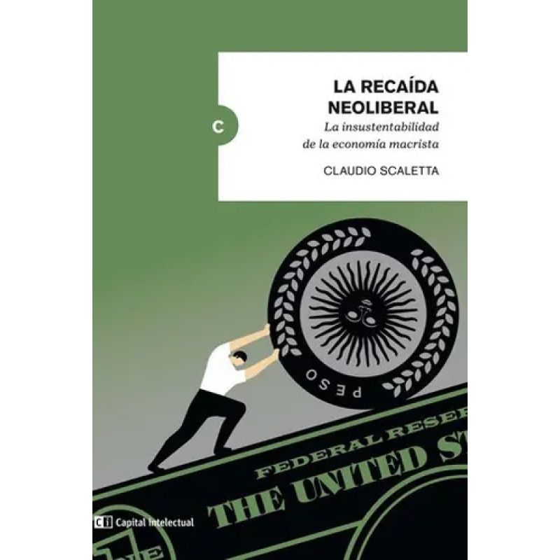 RECAIDA NEOLIBERAL, LA - LA INSUSTANTIBILIDAD DE ECONOMIA MACRISTA (Nuevo)