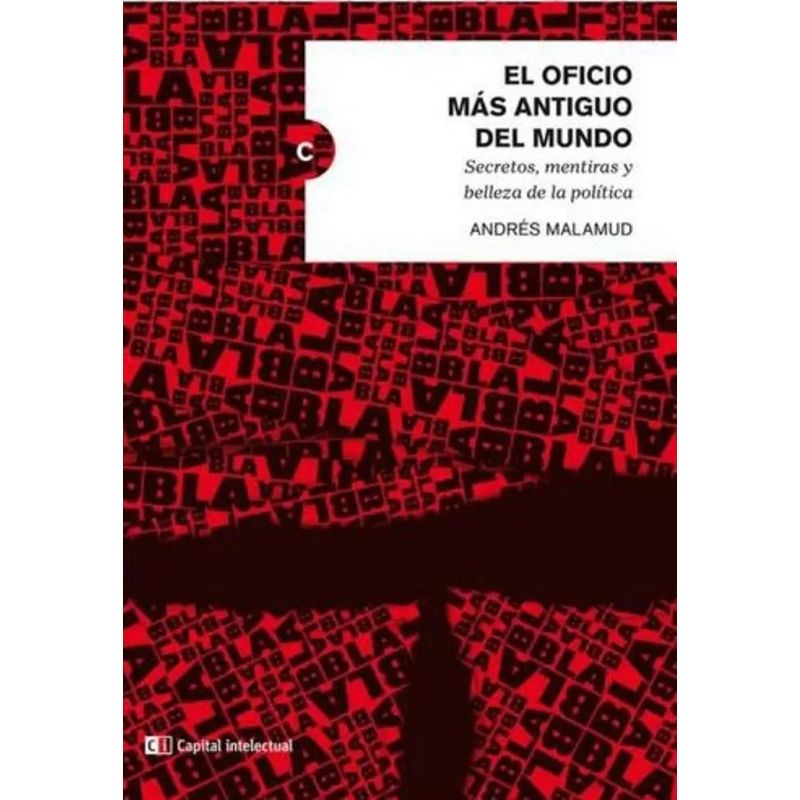 OFICIO MAS ANTIGUO DEL MUNDO, EL - SECRETOS, MENTIRAS Y BELLEZA DE LA POLITICA (Nuevo)