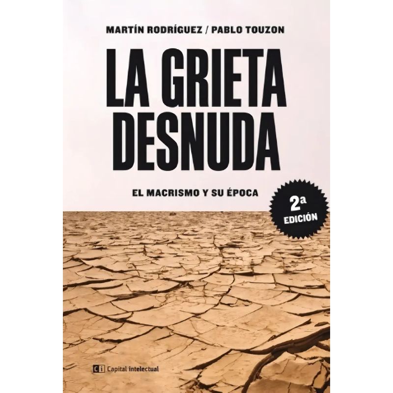 GRIETA DESNUDA, LA - EL MACRISMO Y SU EPOCA (Nuevo)