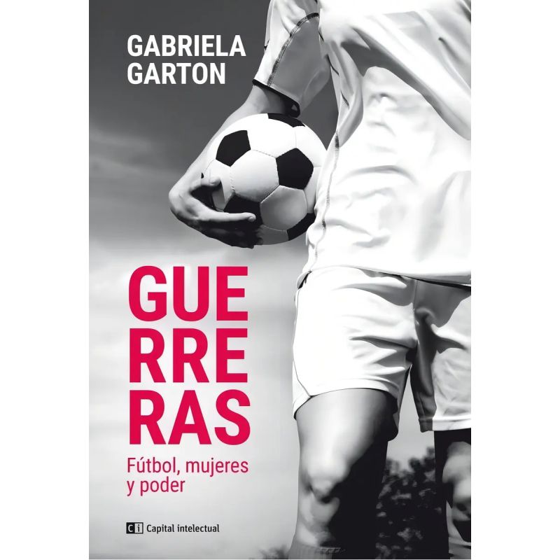 GUERRERAS - FUTBOL, MUJERES Y PODER (Nuevo)