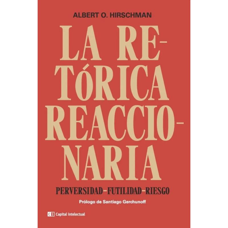 RETORICA REACCIONARIA, LA - PERVERSIDAD, FUTILIDAD, RIESGO (Nuevo)