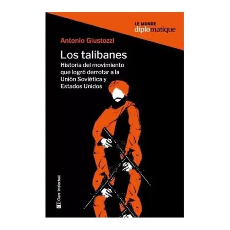 TALIBANES, LOS - HISTORIA DEL MOVIMIENTO QUE LOGRO DERROTAR A LA UNION SOVIETICA Y ESTADOS UNIDOS (Nuevo) - Miniatura 2