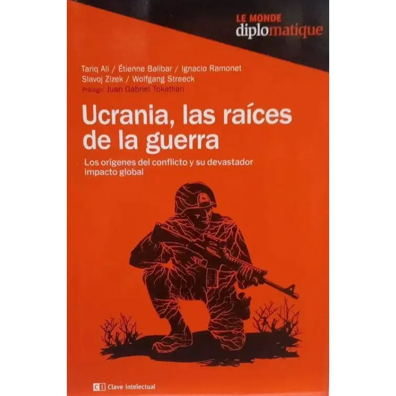 UCRANIA, LAS RAICES DE LA GUERRA - LOS ORIGENES DEL CONFLICTO Y SU DEVASTADOR IMPACTO GLOBAL (Nuevo)
