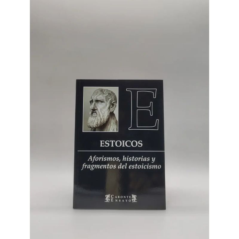 ESTOICOS - AFORISMOS, HISTORIAS Y FRAGMENTOS DEL ESTOICISMO (Nuevo)
