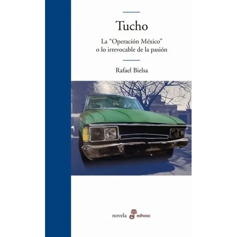 TUCHO - LA OPERACION MEXICO O LO IRREVOCABLE DE LA PASION (Nuevo)