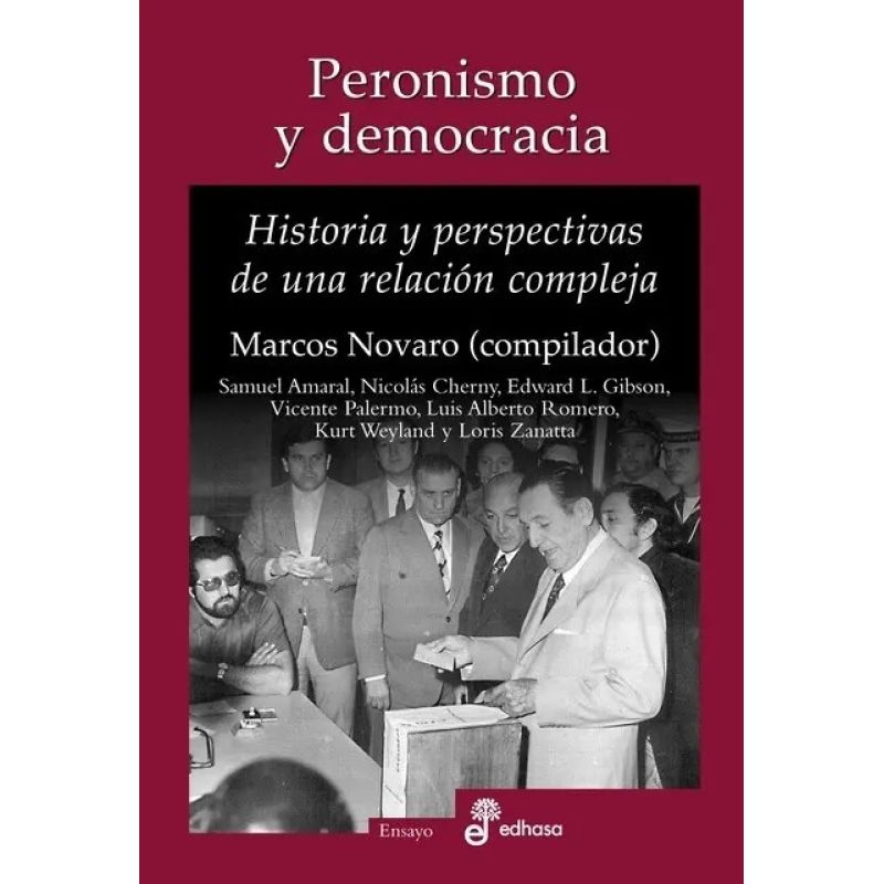 PERONISMO Y DEMOCRACIA - HISTORIA Y PERSPECTIVAS DE UNA RELACION COMPLEJA (B) (Nuevo)