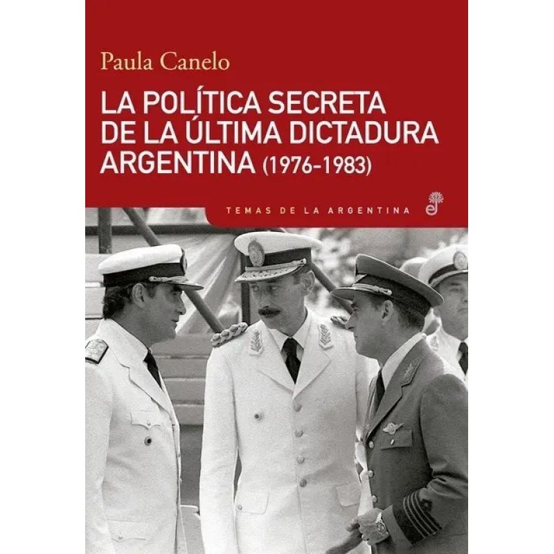 POLITICA SECRETA DE LA ULTIMA DICTADURA ARGENTINA (1976-1983), LA (Nuevo)