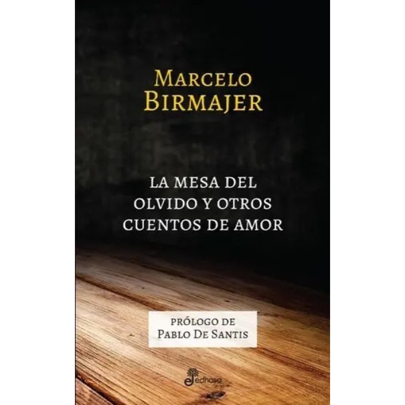 MESA DEL OLVIDO Y OTROS CUENTOS DE AMOR, LA (Nuevo)