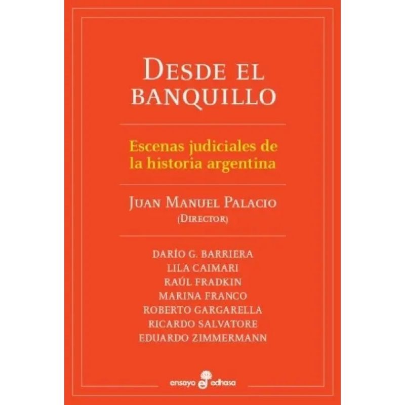 DESDE EL BANQUILLO - ESCENAS JUDICIALES DE LA HISTORIA ARGENTINA (Nuevo)