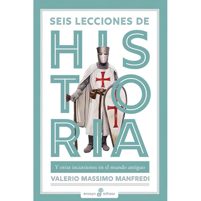 SEIS LECCIONES DE HISTORIA - Y OTRAS INCURSIONES EN EL MUNDO ANTIGUO (Nuevo)