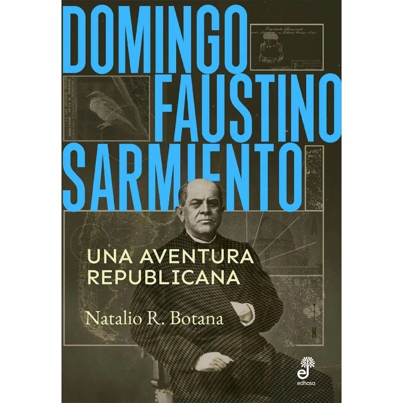 DOMINGO FAUSTINO SARMIENTO - UNA AVENTURA REPUBLICANA (Nuevo)
