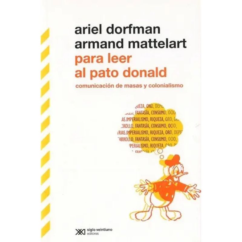 PARA LEER AL PATO DONALD:COMUNICACION DE MASA Y COLONIALISMO (Nuevo)