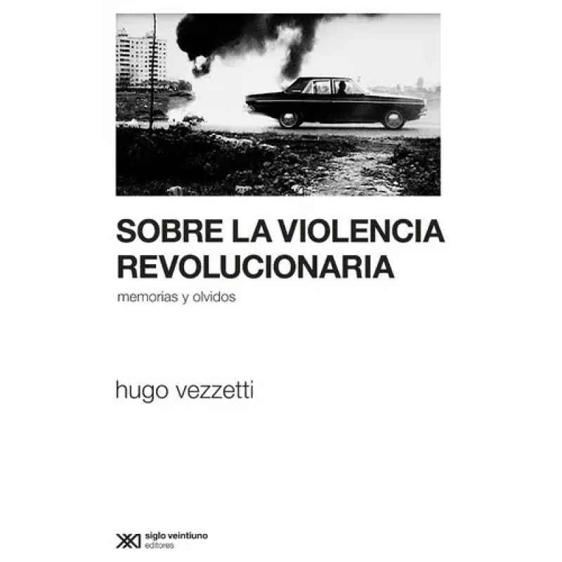 SOBRE LA VIOLENCIA REVOLUCIONARIA - MEMORIAS Y OLVIDOS 2/ED. (Nuevo)
