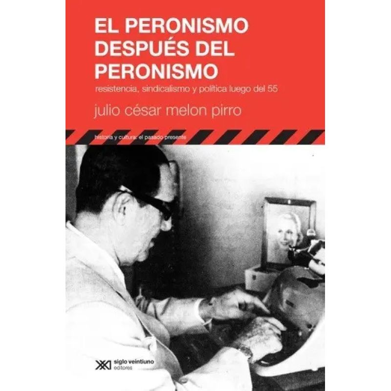 PERONISMO DESPUES DEL PERONISMO:RESISTENCIA,SINDICALISMO Y P (Nuevo)