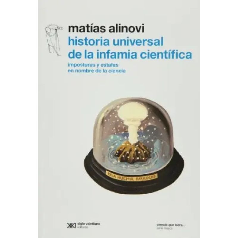 HISTORIA UNIVERSAL DE LA INFAMIA CIENTIFICA:IMPOSTURAS Y EST (Nuevo)